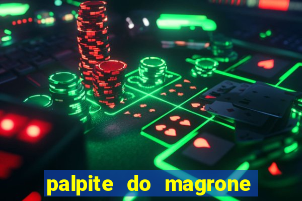 palpite do magrone para federal